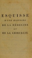 view Esquisse d'une histoire de la médecine et de la chirurgie depuis leur commencement jusqu'a nos jours : ainsi que de leurs principaux auteurs progres, imperfections, et erreurs / Traduite de l'anglois de M. W. Black, par Coray.