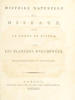 view Histoire naturelle des oiseaux / par le Comte de Buffon, and les planches enluminées, systematically disposed [by Thomas Pennant].