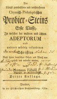 view Des längst gewünschten und versprochenen chymisch-philosophischen Probier-Steins erste Classe, in dem welcher der wahren und ächten Adeptorum und anderer würdig erfundenen Schrifften nach ihrem innerlichen Gehalt und Werth vorgestellt und entdecket worden / Durch Hermann Fictuld.