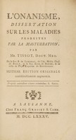 view L'onanisme : dissertation sur les maladies produites par la masturbation, / par Mr. [Samuel Auguste David] Tissot, Doct. Med.