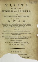 view Visits from the world of spirits, or, Interesting anecdotes of the dead ... : Being an impartial survey of the most remarkable accounts of apparitions, dreams, ghosts, spectres, and visions ... together with some originals / to which is prefixed, an introduction, by the editor.