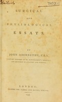 view Surgical and physiological essays. Part III. / By John Abernethy, F.R.S. Assistant surgeon to St. Bartholomew's hospital; and lecturer in anatomy and surgery.