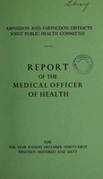 view [Report 1960] / Medical Officer of Health, Abingdon and Faringdon Districts Joint Public Health Committee (Abingdon Borough, Abingdon R.D.C., Faringdon R.D.C.).