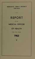 view [Report 1963] / Medical Officer of Health, Bridgend Local Board / U.D.C.