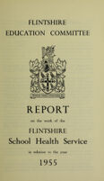 view [Report 1955] / School Health Service, Flintshire County Council.