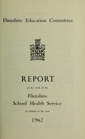 view [Report 1962] / School Health Service, Flintshire County Council.