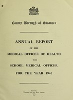 view [Report 1946] / Medical Officer of Health, Swansea County Borough.