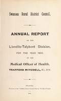 view [Report 1903] / Medical Officer of Health, Swansea R.D.C. Llandilo-Talybont Division.
