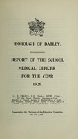 view [Report 1926] / School Medical Officer of Health, Batley Borough.