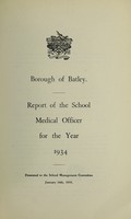 view [Report 1934] / School Medical Officer of Health, Batley Borough.