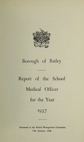 view [Report 1937] / School Medical Officer of Health, Batley Borough.