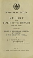 view [Report 1909] / Medical Officer of Health, Batley Borough.