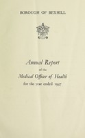 view [Report 1947] / Medical Officer of Health, Bexhill U.D.C. Borough.