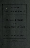 view [Report 1908] / Medical Officer of Health, Brentwood U.D.C.