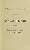 view [Report 1939] / Medical Officer of Health, Buckinghamshire County Council.