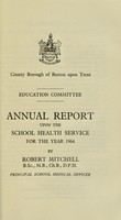 view [Report 1964] / School Medical Officer of Health, Burton-upon-Trent County Borough.