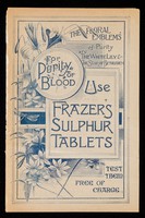 view The floral emblems of purity are the white lily & the star of Bethlehem : for purity of blood use Frazer's Sulphur Tablets : test them free of charge.