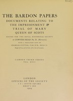 view The Bardon papers : documents relating to the imprisonment & trial of Mary Queen of Scots / edited for the Royal Historical Society by Conyers Read ; with a prefatory note by Charles Cotton.