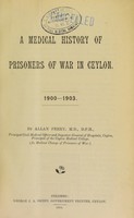 view A medical history of prisoners of war in Ceylon 1900-1903 / by Allan Perry.
