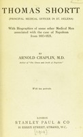 view Thomas Shortt (principal medical officer in St. Helena). With biographies of some other medical men associated with the case of Napoleon from 1815-1821 / [Arnold Chaplin].