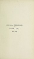 view Surgical experiences in South Africa, 1899-1900 : being mainly a clinical study of the nature and effects of injuries produced by bullets of small calibre / by George Henry Makins.