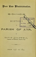 view Poor Law administration : history of Parish of Ayr, from 1756 to 1895 / [David Caldwell].