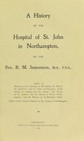 view A history of the Hospital of St. John in Northampton / by R.M. Serjeantson.