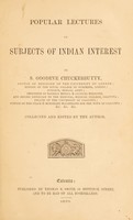 view Popular lectures on subjects of Indian interest / by S. Goodeve Chuckerbutty.