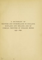 view A dictionary of printers and booksellers in England, Scotland and Ireland, and of foreign printers of English books 1557-1640 / by H.G. Aldis [and others] ; general editor: R.B. McKerrow.