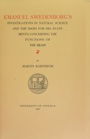 view Emanuel Swedenborg's investigations in natural science and the basis for his statements concerning the fuctions of the brain / by Martin Ramström.