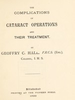 view The complications of the cataract operation / by Geoffry C. Hall.
