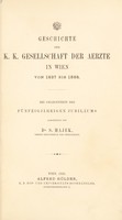 view Geschichte der K. K. Gesellschaft der aerzte in Wien von 1837 bis 1888 : Bei gelegenheit des fünfzigjährigen jubiläums / dargestellt von dr. S. Hajek.