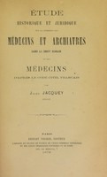 view Étude historique et juridique sur la condition des médecins et archiatres dans le droit romain et des médecins d'après le code civil français.