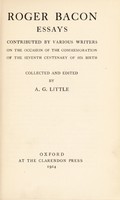 view Roger Bacon : essays contributed by various writers on the occasion of the commemoration of the seventh centenary of his birth / collected and edited by A.G. Little.