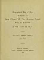 view Biographical list of boys educated at King Edward VI. Free Grammar School, Bury St. Edmunds : From 1550 to 1900 ... / [Sydenham Henry Augustus Hervey].