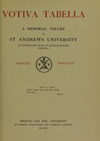 view Votiva tabella : a memorial volume of St. Andrews University in connection with its quincentenary festival, MCCCCXI-MDCCCCXI.