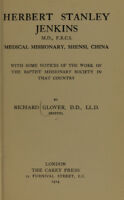 view Herbert Stanley Jenkins, M.D., F.R.C.S. : medical missionary, Shensi, China, with some notices of the work of the Baptist Missionary Society in that country / by Richard Glover.