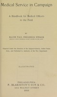 view Medical service in campaign : a handbook for medical officers in the field / by Paul Frederick Straub ; prepared under the direction of the Surgeon-General, United States Army, and published by authority of the War Department.