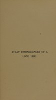 view Stray reminiscences of a long life / by Medicus Senex, 1896.