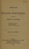 view Memoir of William Cookworthy : formerly of Plymouth, Devonshire / by his grandson.