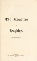 view The registers of Hughley, Shropshire : 1576-1812 / transcribed by the Rev. E. Collett, and edited by W.G.D. Fletcher.