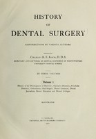 view History of dental surgery : contributions by various authors / edited by Charles R.E. Koch.