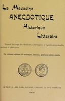 view La médecine anecdotique, historique, littéraire : recueil à l'usage des médecins, chirurgiens et apothicaires érudits, curieux et chercheurs.