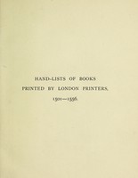 view Hand-lists of books printed by London printers, 1501-1556 / by E.G. Duff, W.W. Greg, R.B. McKerrow, H.R. Plomer, A.W. Pollard, R. Proctor.