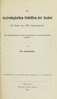 view Die toxicologischen Schriften der Araber bis Ende des XII. Jahrhunderts : ein bibliographischer Versuch, grossentheils aus handschriftlichen Quellen ... / [Moritz Steinschneider].