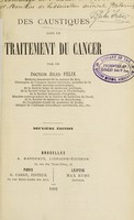 view Des caustiques dans le traitement du cancer / par Jules Félix.