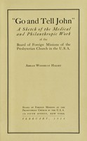 view "Go and tell John" : a sketch of the medical and philanthropic work of the Board of Foreign Missions of the Presbyterian Church in the U.S.A. / Abram Wodruff Halsey.