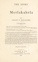 view The story of Metlakahtla / by Henry S. Wellcome.