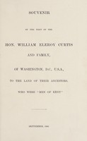 view Souvenir of the visit of the Hon. William Eleroy Curtis and family of Washington, D.C., U.S.A. to the land of their ancestors who were "men of Kent".