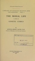 view The moral life : a study in genetic ethics / by Arthur Ernest Davies.